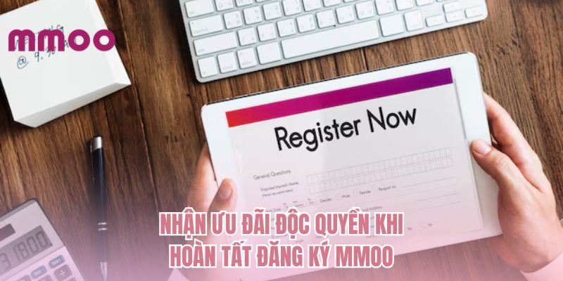 Nhận ưu đãi độc quyền khi hoàn tất đăng ký MMOO